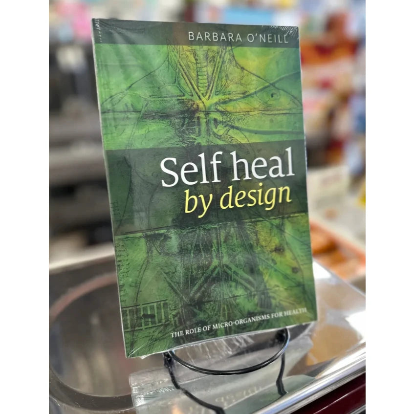 Self Heal by Design- the Role of Micro-Organisms for Health by Barbara O'Neill High Quality Paperback
